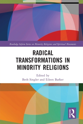 Radical Transformations in Minority Religions - Singler, Beth (Editor), and Barker, Eileen (Editor)