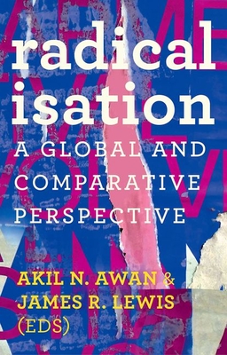 Radicalisation: A Global and Comparative Perspective - Lewis, James R (Editor), and Awan, Akil N (Editor)