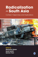 Radicalization in South Asia: Context, Trajectories and Implications