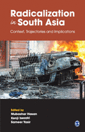 Radicalization in South Asia: Context, Trajectories and Implications