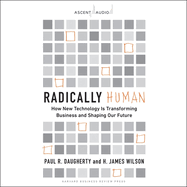 Radically Human: How New Technology Is Transforming Business and Shaping Our Future