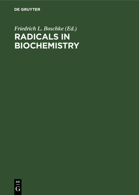 Radicals in Biochemistry - Boschke, Friedrich L (Editor)