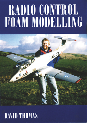 Radio Control Foam Modelling - Thomas, David, and Special Interest Model Books