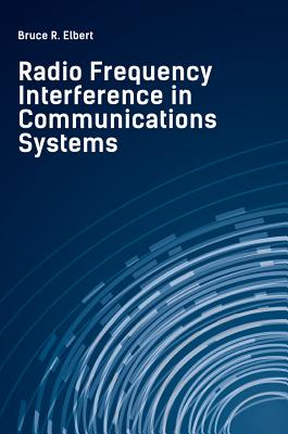 Radio Frequency Interference in Communications Systems - Elbert, Bruce
