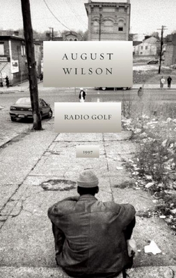 Radio Golf: 1997 - Wilson, August, and Parks, Suzan-Lori (Foreword by)