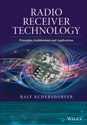 Radio Receiver Technology: Principles, Architectures and Applications - Rudersdorfer, Ralf