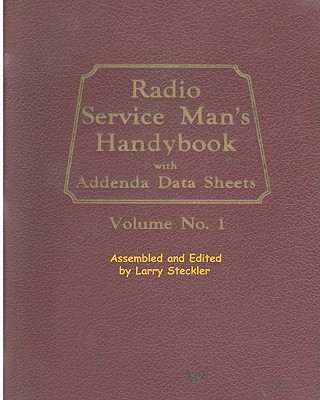 Radio Service Man's Handybook: With Addenda Data Sheets - Gernsback, Hugo (Introduction by), and Rider, John F (Introduction by), and Steckler, Larry
