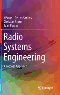 Radio Systems Engineering: A Tutorial Approach