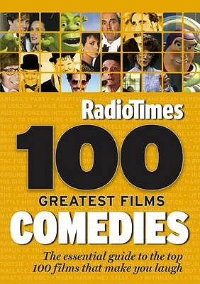 "Radio Times" 100 Greatest Films: Comedies - "Radio Times" Film Unit (Editor), and Collins, Andrew (Foreword by)