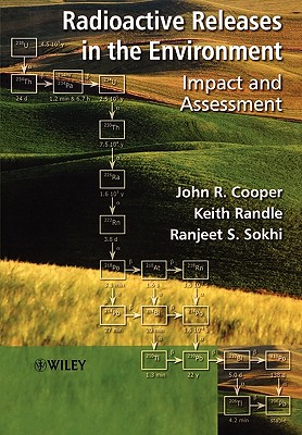 Radioactive Releases in the Environment: Impact and Assessment - Cooper, John R, and Randle, Keith, and Sokhi, Ranjeet S