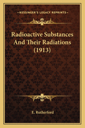 Radioactive Substances and Their Radiations (1913)