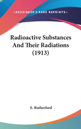 Radioactive Substances And Their Radiations (1913)