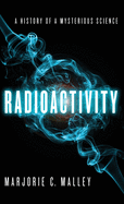 Radioactivity: A History of a Mysterious Science