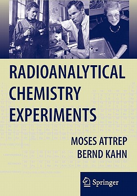 Radioanalytical Chemistry Experiments - Attrep, Moses, and Kahn, Bernd