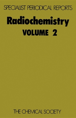 Radiochemistry: Volume 2 - Newton, G W a (Editor)