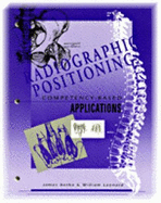 Radiographic Positioning: Competency Based Applications
