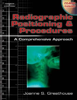 Radiographic Positioning & Procedures: A Comprehensive Approach - Greathouse, Joanne S