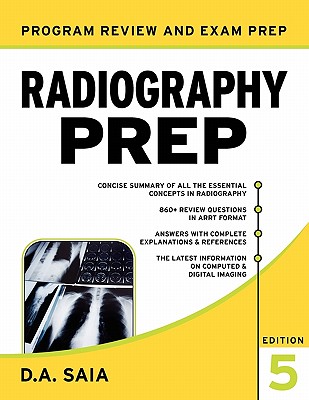 Radiography Prep ( Program Review and Exam Prep) - Saia, Dorothy A, and Saia Dorothy, A, and Saia D a