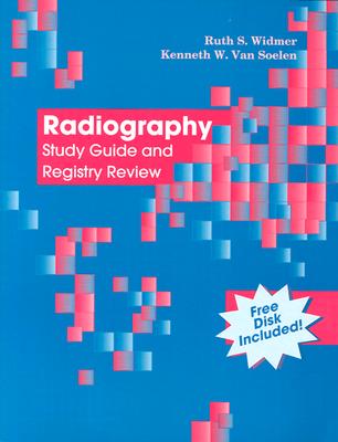 Radiography: Study Guide and Registry Review - Widmer, Ruth S, and Van Soelen, Kenneth W, Rt(r), (Mr)