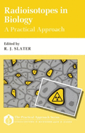 Radioisotopes in Biology: A Practical Approach