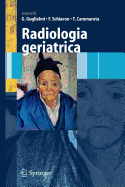 Radiologia Geriatrica - Guglielmi, Giuseppe (Editor), and Schiavon, Francesco (Editor), and Cammarota, Teresa (Editor)