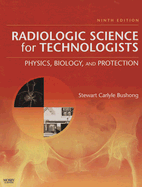 Radiologic Science for Technologists: Physics, Biology, and Protection