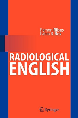 Radiological English - Ribes, Ram�n, and Ros, Pablo R, MD, MPH