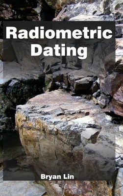 Radiometric Dating - Lin, Bryan (Editor)