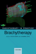 Radiotherapy in Practice - Brachytherapy