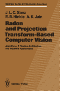 Radon and Projection Transform-Based Computer Vision: Algorithms, a Pipeline Architecture, and Industrial Applications