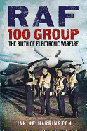 RAF 100 Group 1939-43: The Birth of Electronic Warfare