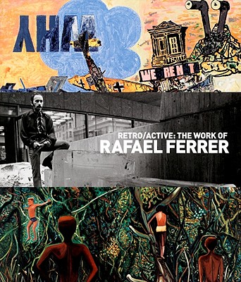 Rafael Ferrer: Retro/active - Ferrer, Rafael, and Cullen, Deborah (Editor), and Katz, Vincent (Text by)