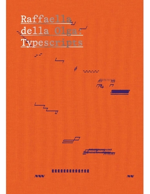 Raffaella della Olga: Typescripts - Wiesenberger, Robert (Editor), and Woolsey, Caitlin (Contributions by), and della Olga, Raffaella (Contributions by)