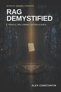 RAG Demystified: What It Is, Why It Matters, and How to Build It
