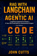 RAG With Langchain & Agentic AI: LangChain Explained So Simply a 5-Year-Old Could Build An Autonomous AI Agent