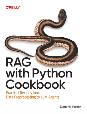 Rag with Python Cookbook: Practical Recipes from Data Preprocessing to LLM Agents - Polzer, Dominik