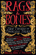 Rags & Bones: New Twists on Timeless Tales