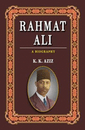 Rahmat Ali: A Biography - Aziz, K. K.