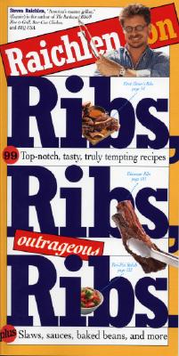 Raichlen on Ribs, Ribs, Outrageous Ribs - Raichlen, Steven, and Goldman, Susan (Photographer)