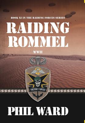 Raiding Rommel - Ward, Phil