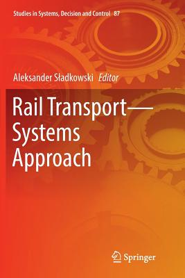Rail Transport--Systems Approach - Sladkowski, Aleksander (Editor)