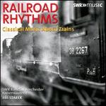 Railroad Rhythms: Classical Music about Trains