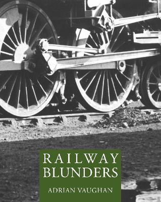 Railway Blunders - Vaughan, Adrian