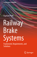 Railway Brake Systems: Framework, Requirements, and Solutions