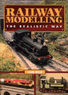 Railway Modelling: The Realistic Way - Rice, Iain