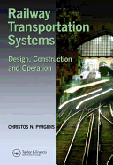 Railway Transportation Systems: Design, Construction and Operation
