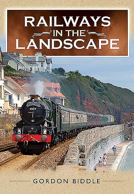 Railways in the Landscape - Biddle, Gordon
