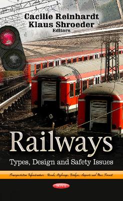 Railways: Types, Design & Safety - Reinhardt, Cacilie (Editor), and Shroeder, Klaus (Editor)