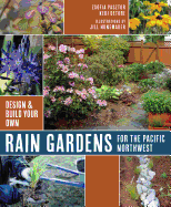 Rain Gardens for the Pacific Northwest: Design and Build Your Own
