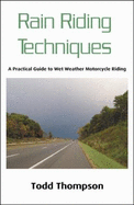 Rain Riding Techniques: a Guide to Wet Weather